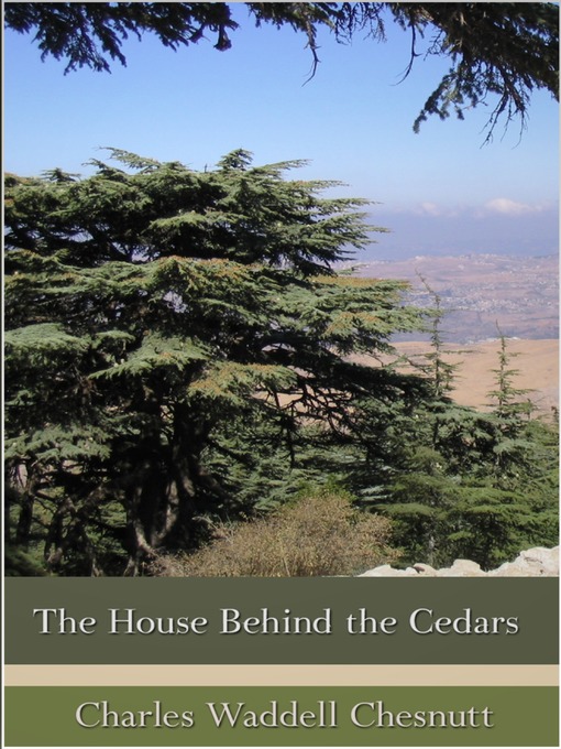 Title details for The House Behind the Cedars by Charles W. Chesnutt - Available